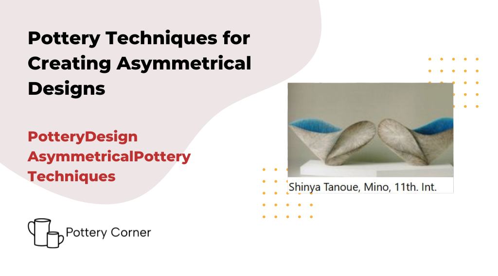 Asymmetrical-Pottery-Design-from-PotteryCorner examples