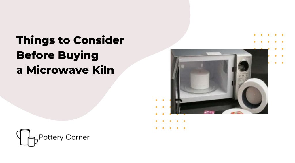 Things-to-Consider-Before-Buying-a-Microwave-Kiln examples